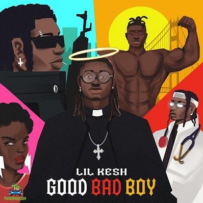 Lil Kesh - Good Bad Boy Lyrics - Cole13